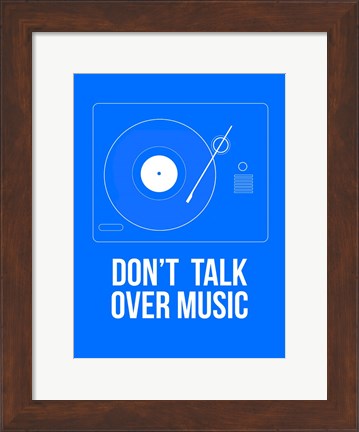 Framed Don&#39;t talk over Music Print