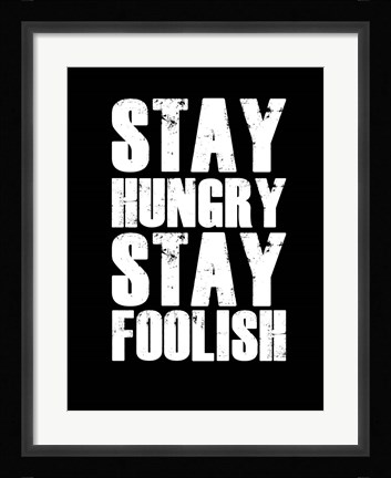 Framed Stay Hungry Stay Foolish Black Print