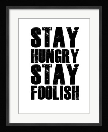 Framed Stay Hungry Stay Foolish White Print
