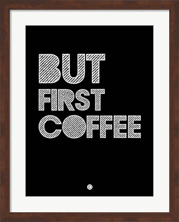 Framed But First Coffee 2 Print