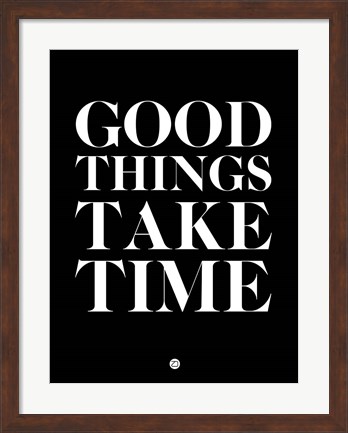 Framed Good Things Take Time 1 Print
