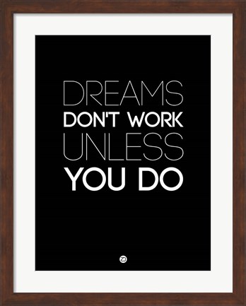 Framed Dreams Don&#39;t Work Unless You Do 2 Print