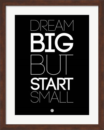 Framed Dream Big But Start Small 1 Print
