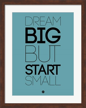 Framed Dream Big But Start Small 3 Print