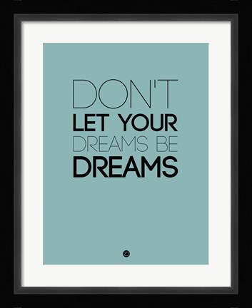 Framed Don't Let Your Dreams Be Dreams 4 Print