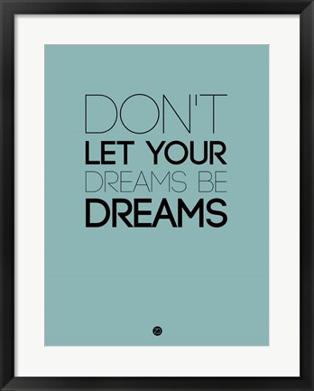 Framed Don&#39;t Let Your Dreams Be Dreams 4 Print