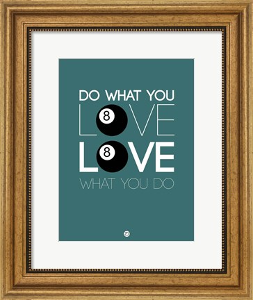 Framed Do What You Love Love What You Do 4 Print
