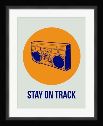 Framed Stay On Track BoomBox 1 Print