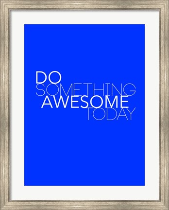 Framed Do Something Awesome Today 2 Print