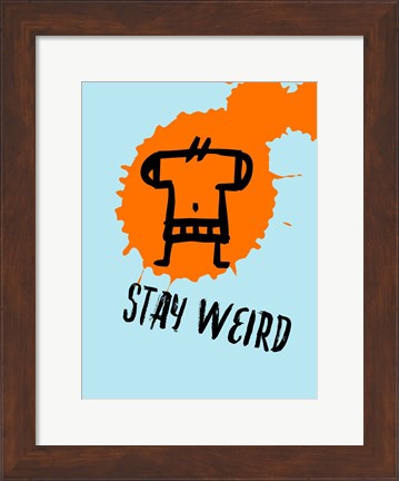 Framed Stay Weird 1 Print