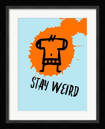 Framed Stay Weird 1 Print