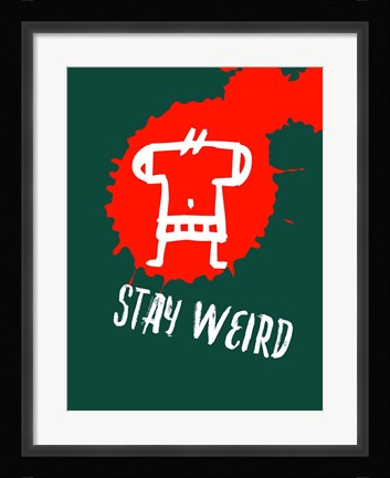 Framed Stay Weird 2 Print