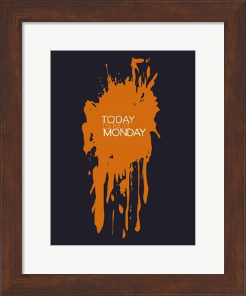 Framed Today Is Not Monday 3 Print