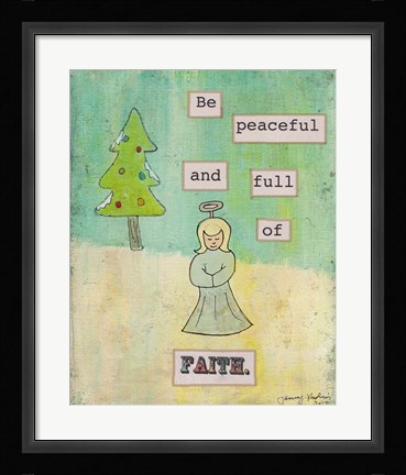 Framed Be Peaceful and Full of Faith Print