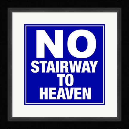 Framed No Stairway to Heaven Print