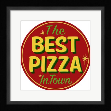 Framed Best Pizza In Town Print