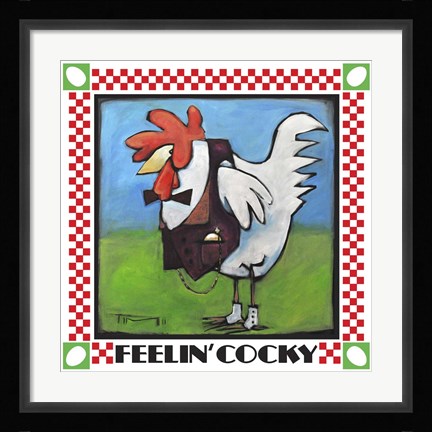 Framed Feelin Cocky Poster Print