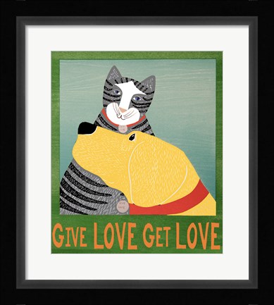 Framed Give Love Get Love Print