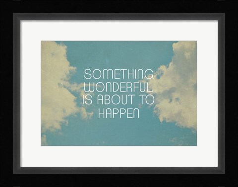 Framed Something Wonderful Print