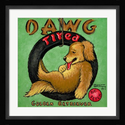Framed Dawg Tired Print