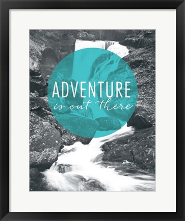 Framed Adventure is Out There Print