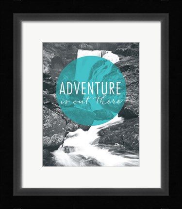 Framed Adventure is Out There Print