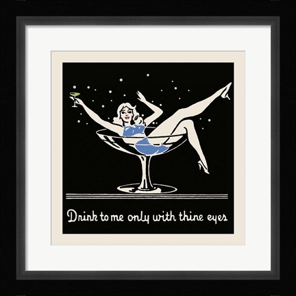 Framed Drink To Me Only With Thine Eyes Print
