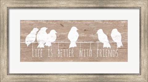 Framed Life is Better with Friends Print