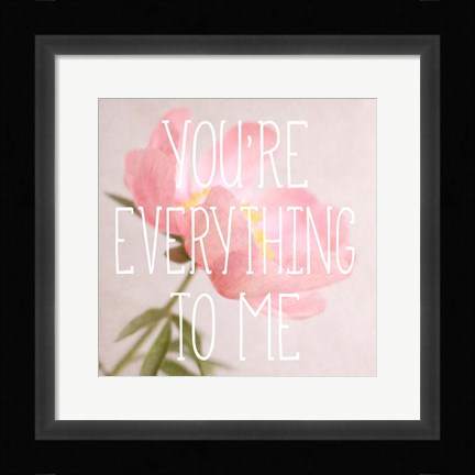 Framed You're Everything to Me Print