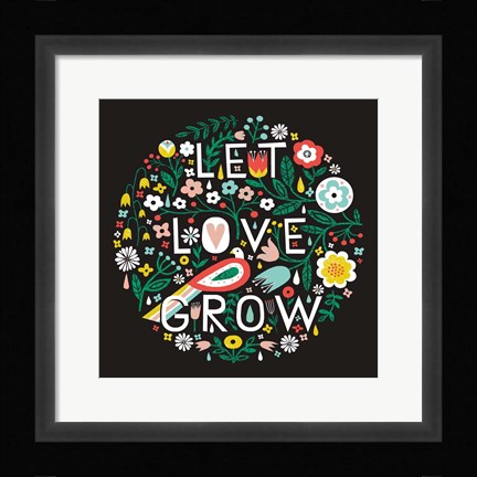 Framed Let Love Grow Print