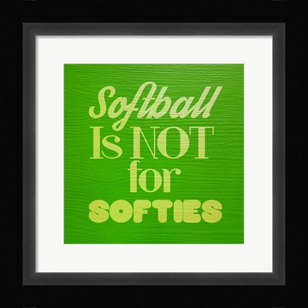 Framed Softball is Not for Softies - Green Print