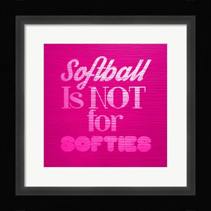 Framed Softball is Not for Softies - Pink Print