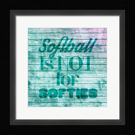 Framed Softball is Not for Softies - Teal White Print