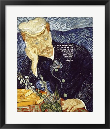 Framed At the Beginning - Van Gogh Quote 1 Print