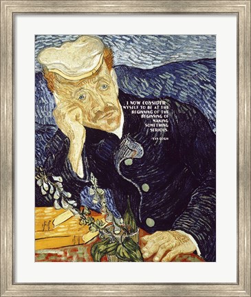 Framed At the Beginning - Van Gogh Quote 1 Print