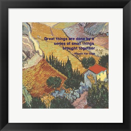 Framed Great Things -Van Gogh Quote 4 Print