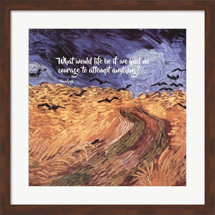 Framed Courage - Van Gogh Quote 1 Print