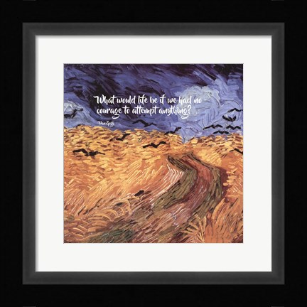 Framed Courage - Van Gogh Quote 1 Print