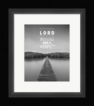 Framed Jeremiah 29:11 For I know the Plans I have for You (Lake House Black &amp; White) Print