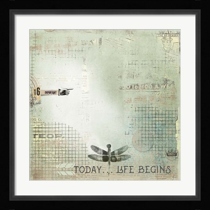 Framed Today Begin Life Print