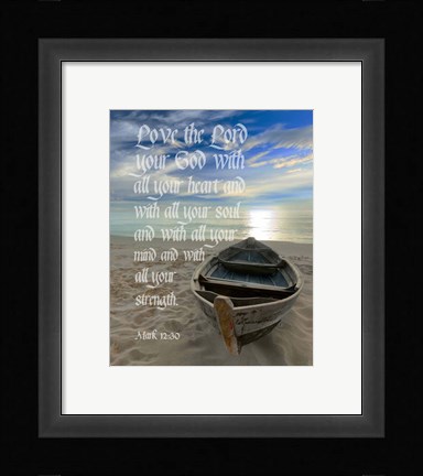 Framed Mark 12:30 Love the Lord Your God (Boat) Print