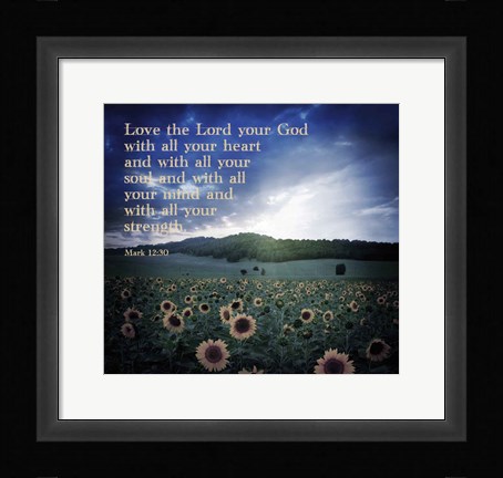 Framed Mark 12:30 Love the Lord Your God (Sunflowers) Print