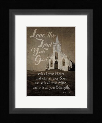 Framed Mark 12:30 Love the Lord Your God (Church) Print