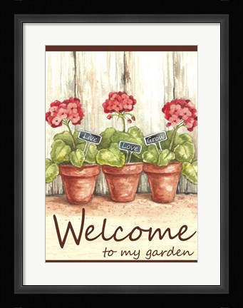 Framed Geranium Welcome To My Garden Print