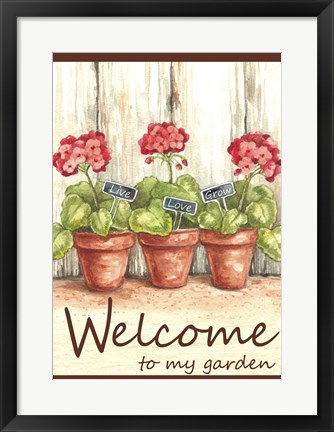 Framed Geranium Welcome To My Garden Print
