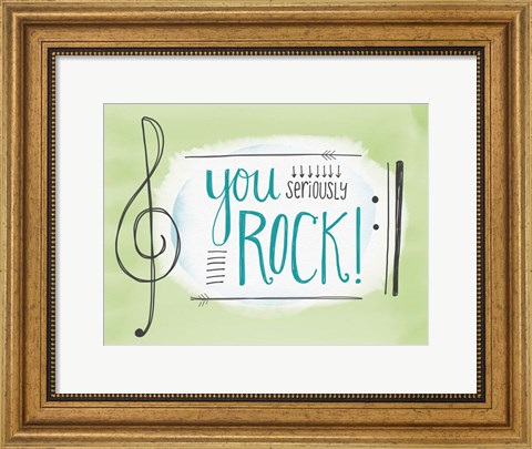 Framed You Seriously Rock Print