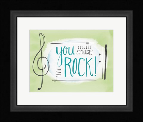 Framed You Seriously Rock Print