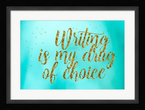 Framed Writing is My Drug Print