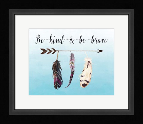 Framed Be Kind and Be Brave Print