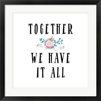 Framed Together We Have It All Print